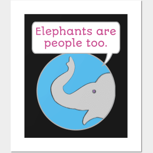 Elephants are People Too Posters and Art